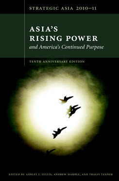 Strategic Asia 2010–11: Asia’s Rising Power and America’s Continued Purpose