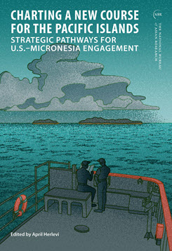 Charting a New Course for the Pacific Islands: Strategic Pathways for U.S.-Micronesia Engagement